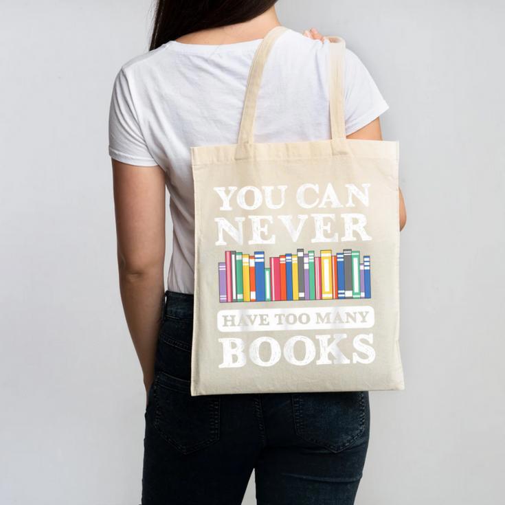 You Can Never Have Too Many Books Reading Lover Outfit Canvas Tote Bag