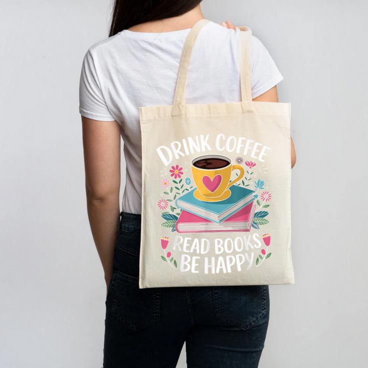 Bookworm Tees Drink Coffee Read Books Be Happy Canvas Tote Bag