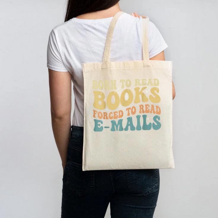 Born To Read Books Forced To Read Emails Reading Books Dad Canvas Tote Bag