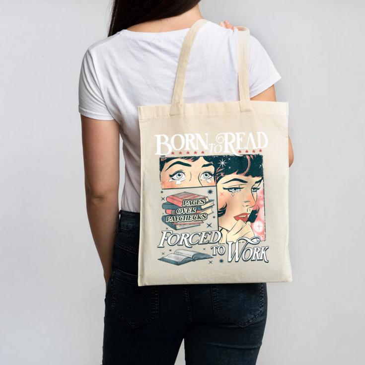 Born To Read Forced To Work Bookish Book Addict Book Lover Canvas Tote Bag