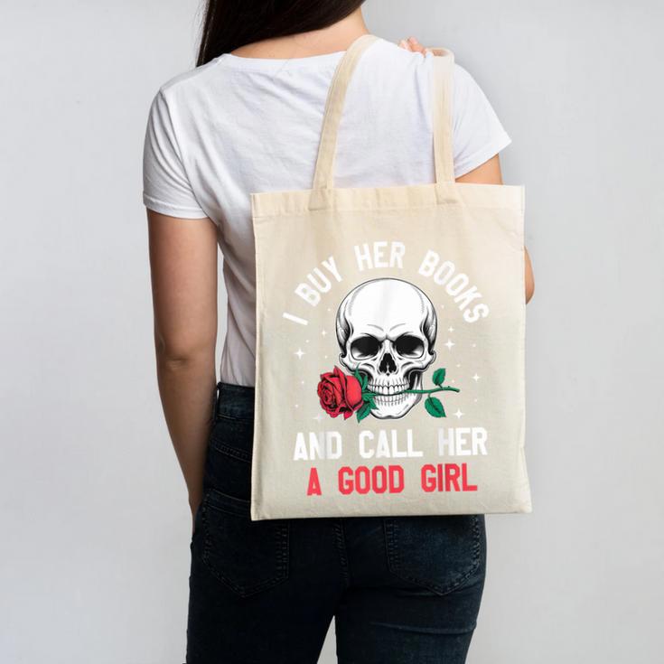I Buy Her Books And Call Her A Good Girl Skull Rose Bookworm Canvas Tote Bag