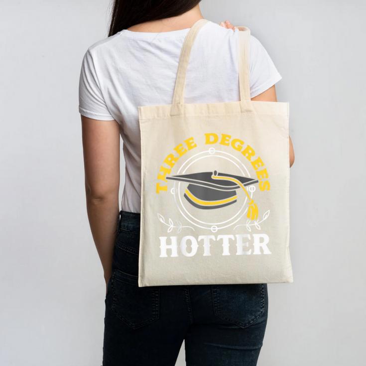 College Masters Degree Graduation Three Degrees Hotter Canvas Tote Bag