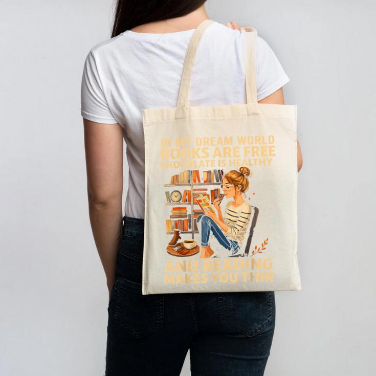 In My Dream World Books Are Free Chocolate Is Healthy Canvas Tote Bag