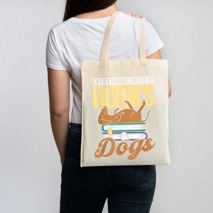 Everything I Need Is Books & Dogs Reader Book Read Reading Canvas Tote Bag