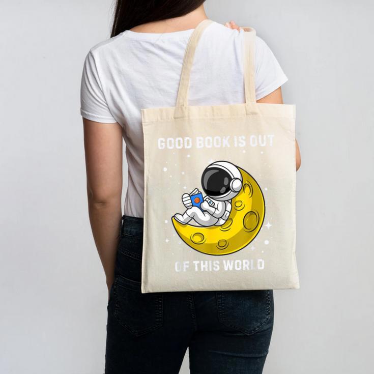 Good Book Is Out Of This World Astronaut Read Book Bookworm Canvas Tote Bag