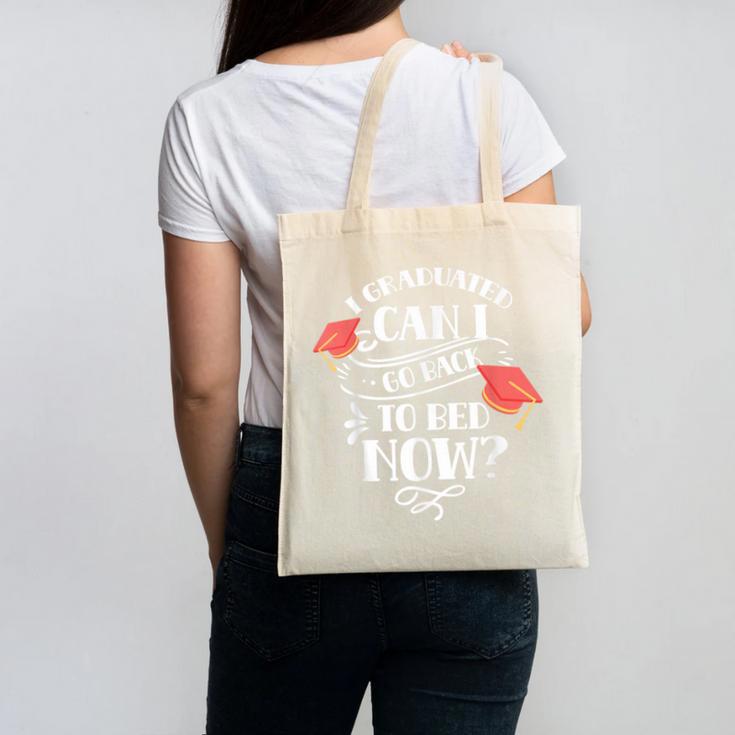 I Graduated Can I Go Back To Bed Now Graduate Graduation Canvas Tote Bag