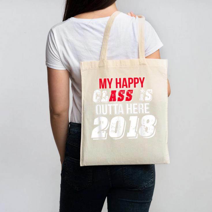 My Happy Class Is Outta Here 2018 Graduation Canvas Tote Bag