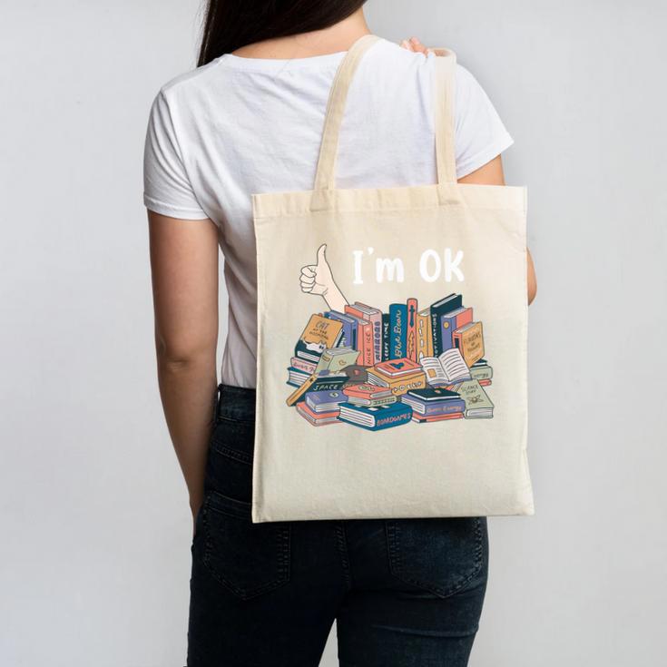 I'm OK Books Pile Books Stack Bibliophile Bookisk Canvas Tote Bag