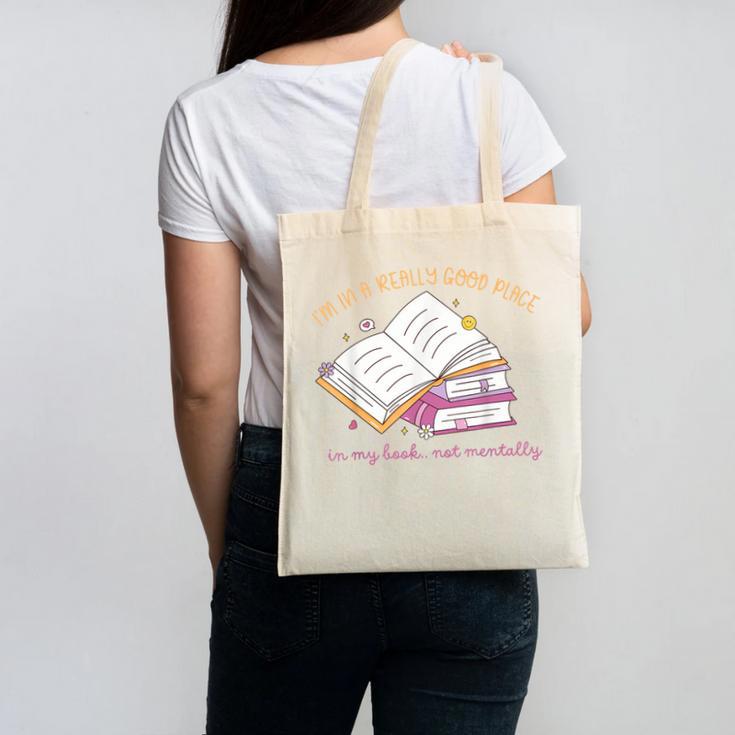 I'm In A Really Good Place In My Book Not Mentally Canvas Tote Bag