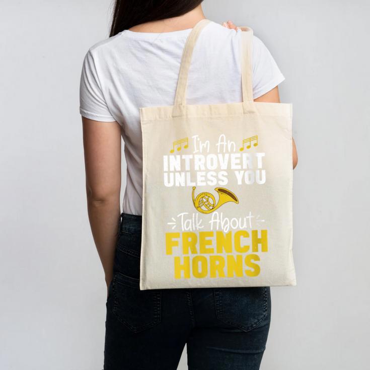 Im Introvert Unless You Talk About French Horns Canvas Tote Bag