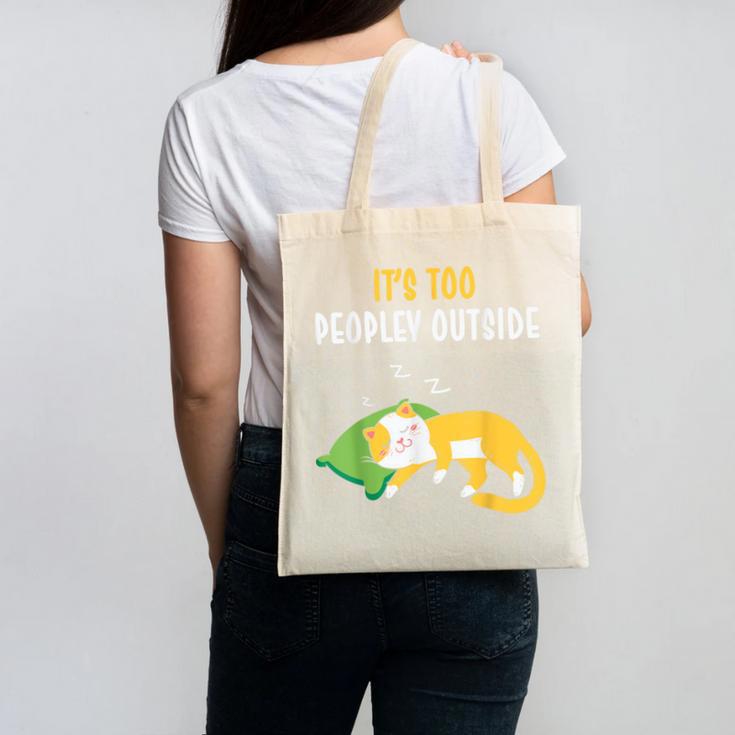 It's Too Peopley Outside Introvert And Cat Lover Men Women Kids Canvas Tote Bag