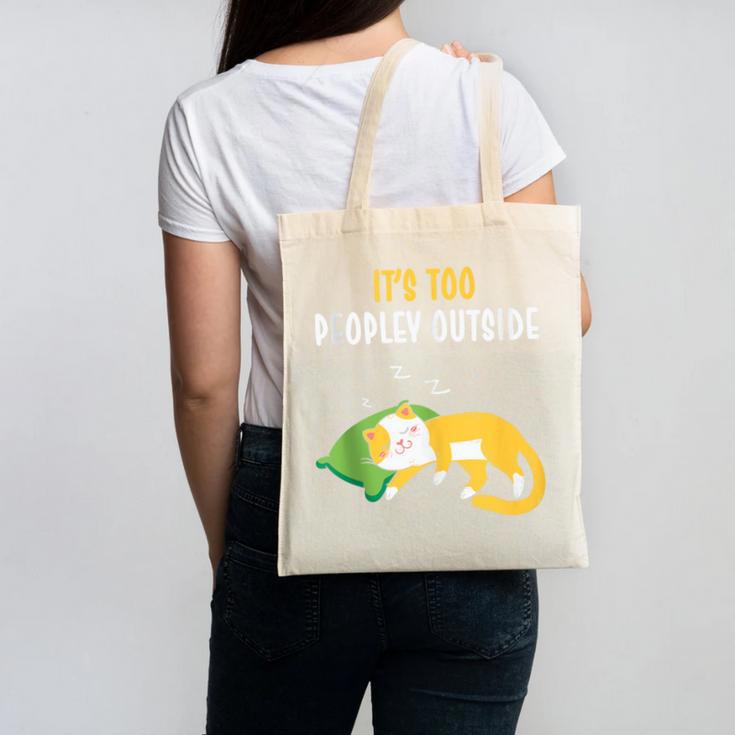 It's Too Peopley Outside Introvert And Cat Lover Canvas Tote Bag