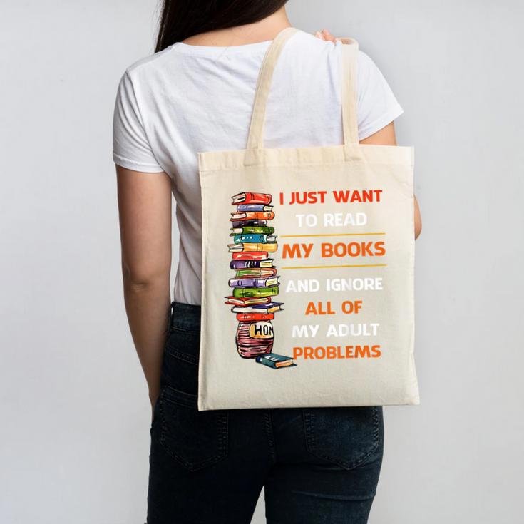 I Just Want To Read My Books Ignore All Of My Adult Problems Canvas Tote Bag
