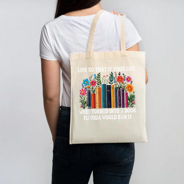 Live So That If Your Life Was A Book Florida Would Ban It Canvas Tote Bag