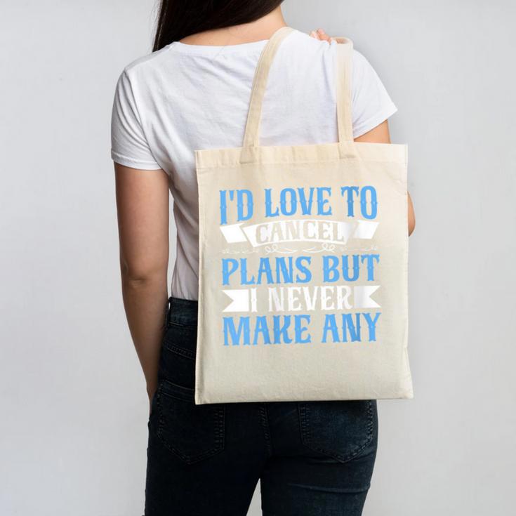 I Would Love To Cancel Plans But i Never Make Any Introvert Canvas Tote Bag