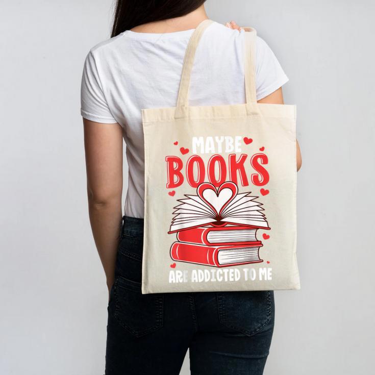 Maybe Books Are Addicted To Me Reading Present Canvas Tote Bag