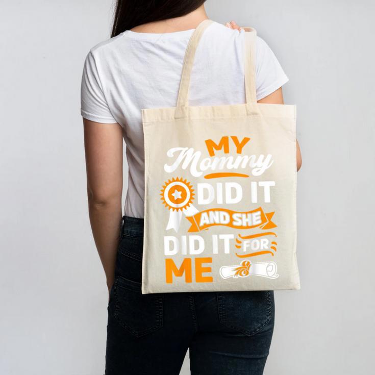 My Mommy Did It And She Did It For Me Graduation Diploma Canvas Tote Bag