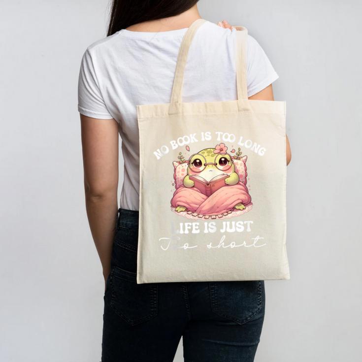 No Book Is Too Long Life Is Just Too Short Book Reading Book Canvas Tote Bag