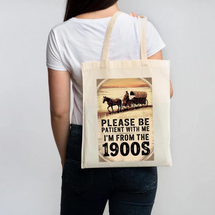 Be Patient With Me I'm From The 1900s Birthday Retirement Canvas Tote Bag