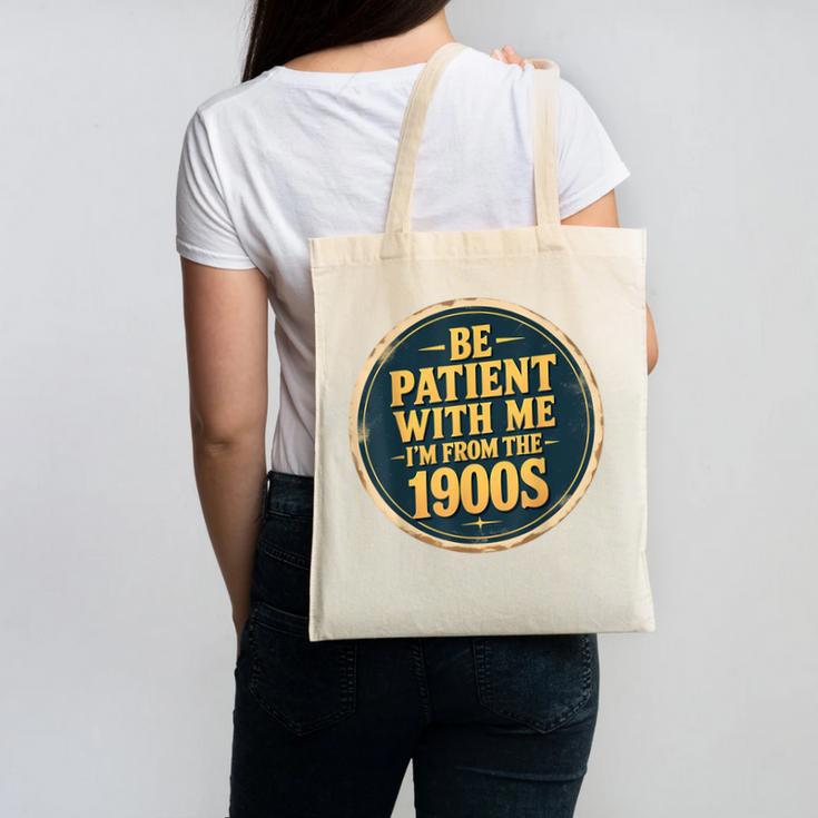 Be Patient With Me I'm From The 1900s Father's Day Dad Canvas Tote Bag