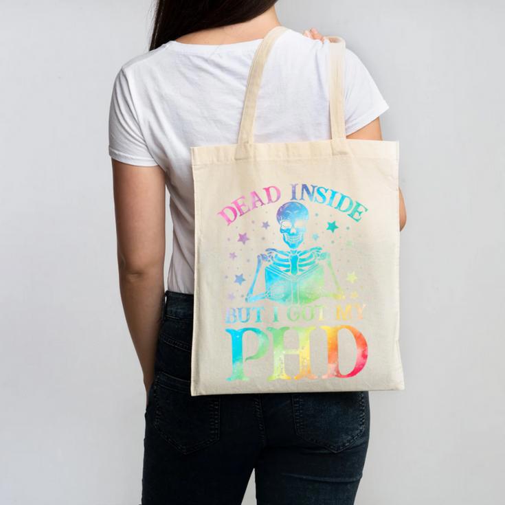 PhD Graduation Dead Inside But i Got My PhD Tie Dye Funny Canvas Tote Bag