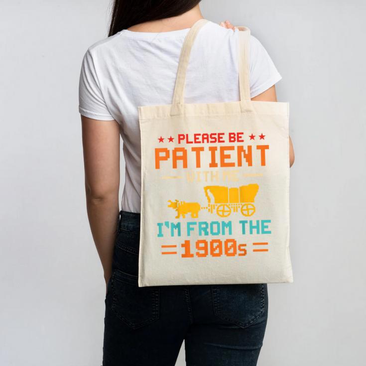 Please Be Patient I'm From The 1900s Please Be Patient Canvas Tote Bag