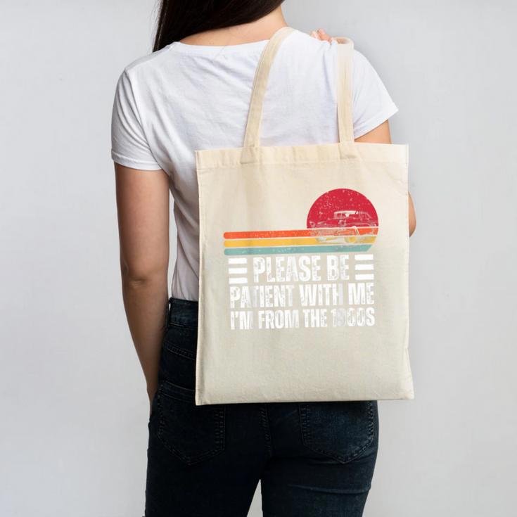 Please Be Patient With Me I'm From The 1900s Fathers Day Canvas Tote Bag