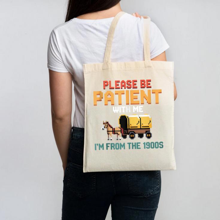 Please Be Patient With My I'm From The 1900s Old Retro Canvas Tote Bag