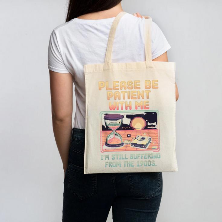 Please Be Patient With Me I'm From The 1900s Shirt Canvas Tote Bag