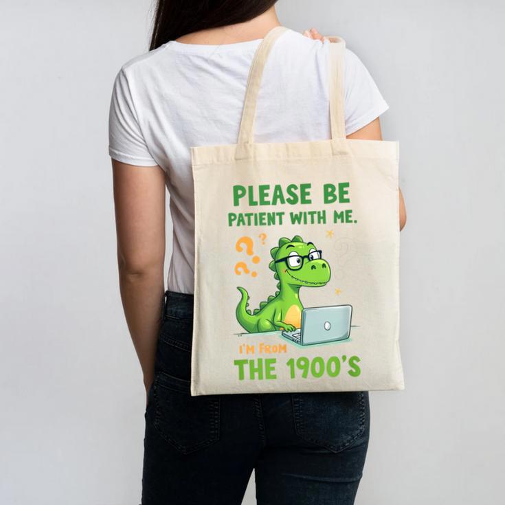 Please Be Patient With Me I'm From The 1900s Soft Tee Canvas Tote Bag