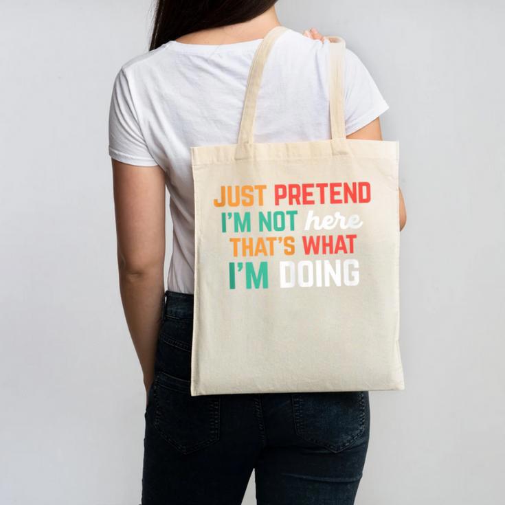 Pretend I Am Not Here That's What I'm Doing Introvert Canvas Tote Bag