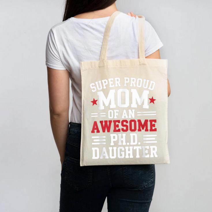 Proud Mom Of PhDaughter PhD Degree Graduate Graduation Canvas Tote Bag