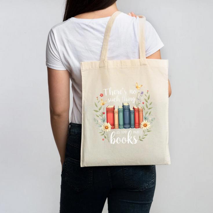 Sarcastic There’s No Such Thing As Too Many Books Canvas Tote Bag