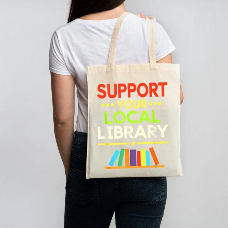 Support Your Local Library Librarian Reader Book Lover Canvas Tote Bag