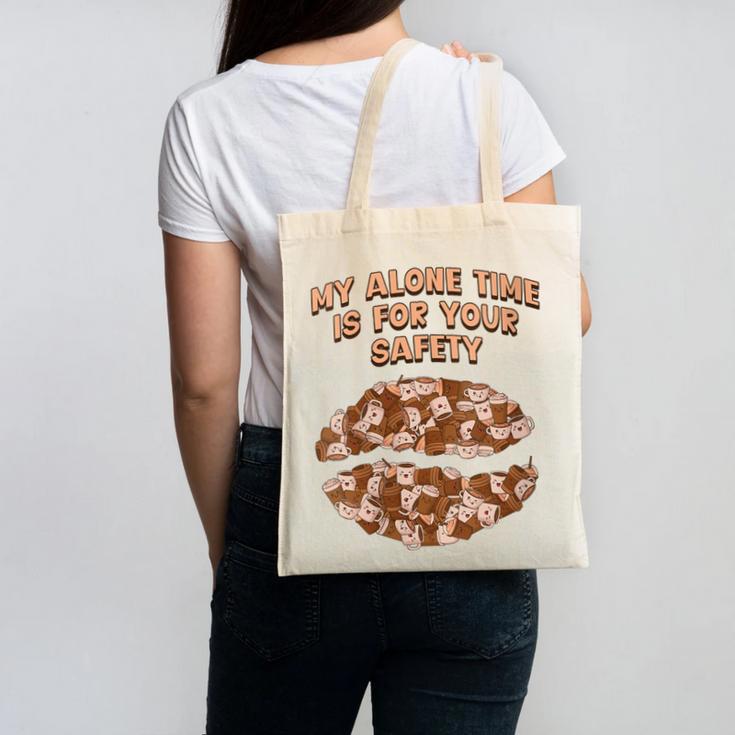 My Alone Time Is For Your Safety Coffee Lover Introvert Canvas Tote Bag