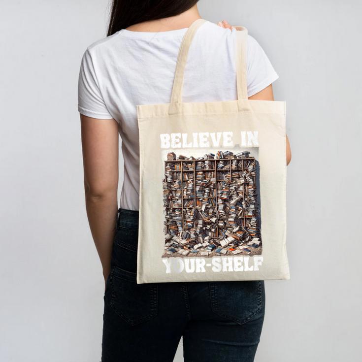 Believe In Your-Shelf Bookworm Book Shelf Reader Canvas Tote Bag