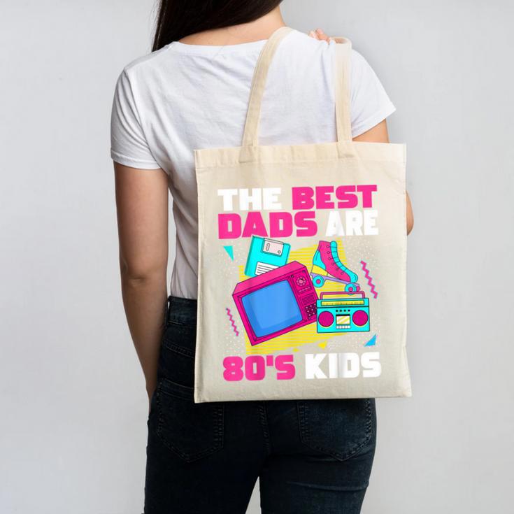 The Best Dads Are 80s Kids 80s Dad Nostalgia Canvas Tote Bag