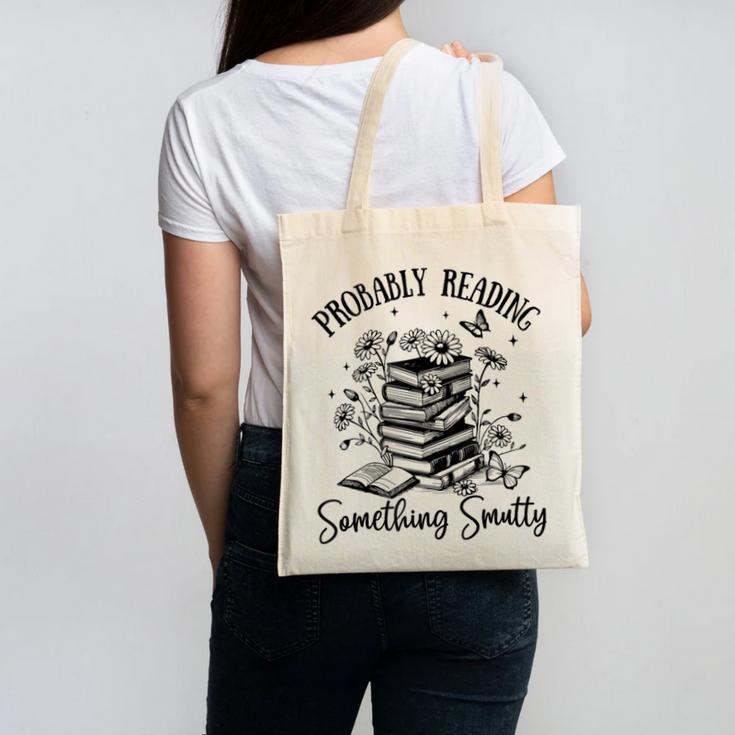 Bookworm Smutt Probably Reading Something Smutty Reader Canvas Tote Bag
