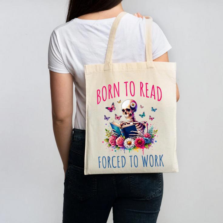Born To Read Forced To Work Reading Skeleton Bookish Book Canvas Tote Bag