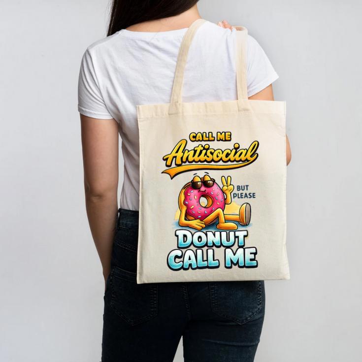Call Me Antisocial Donut Pun Introvert Quote Canvas Tote Bag Call Me Antisocial Donut Pun Introvert Quote Canvas Tote Bag