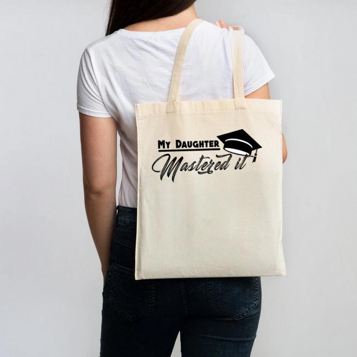 My Daughter Mastered It Tee Shirt Masters Graduation Canvas Tote Bag