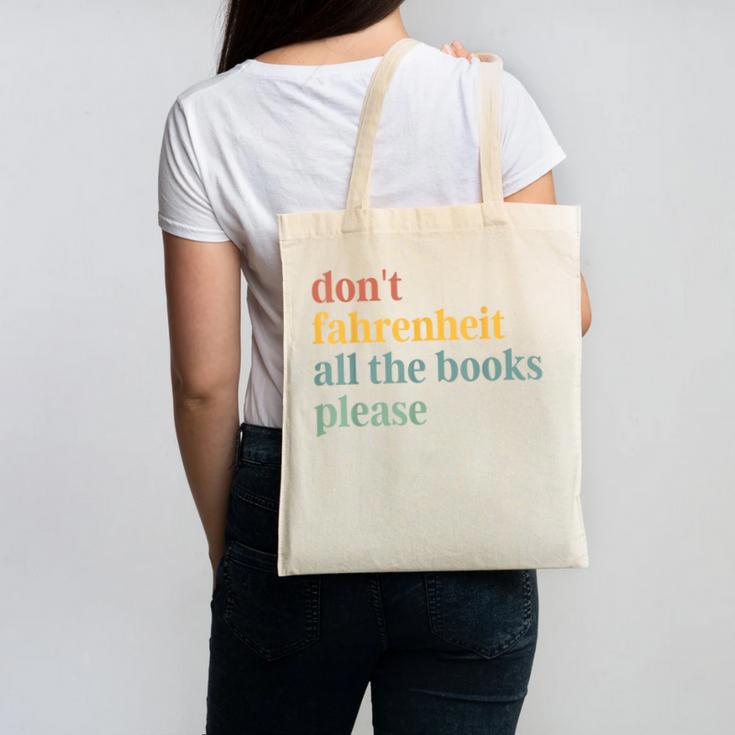Don't Fahrenheit The Books Canvas Tote Bag Don't Fahrenheit The Books Canvas Tote Bag
