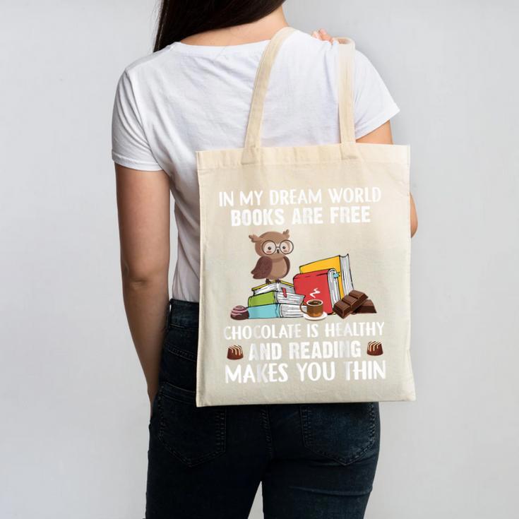 In My Dream World Books Are Free Chocolate Is Healthy Book Canvas Tote Bag In My Dream World Books Are Free Chocolate Is Healthy Book Canvas Tote Bag