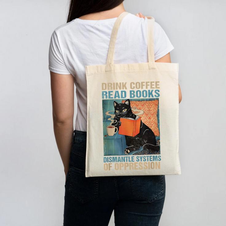 Drink Coffee Read Books Dismantle Systems Of Oppression Cat Canvas Tote Bag