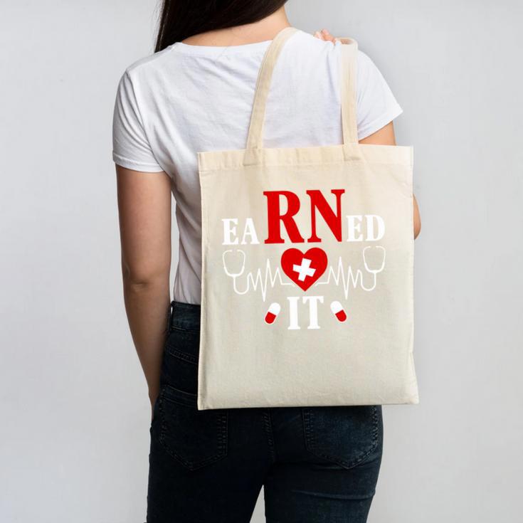 Earned It For Nurse Graduation Or RN LPN Nursing School Grad Canvas Tote Bag