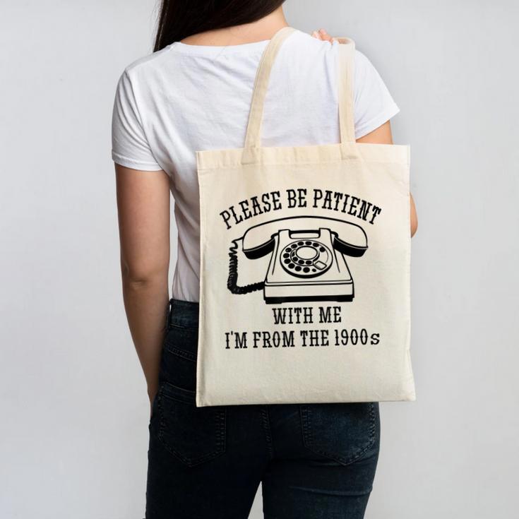 Funny Slogan Patient I'm From The 1900s Canvas Tote Bag