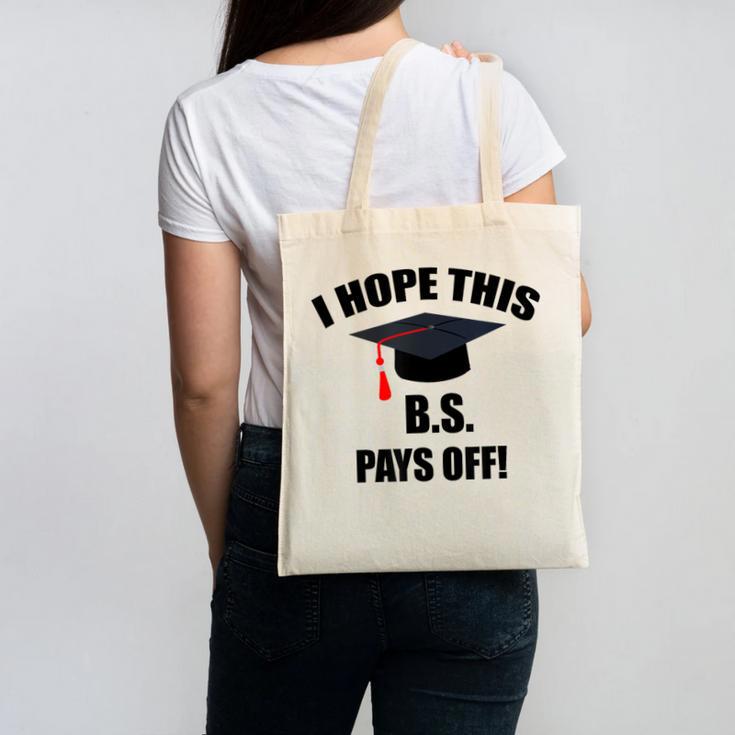 I Hope This BS Pays Off College Graduation Canvas Tote Bag