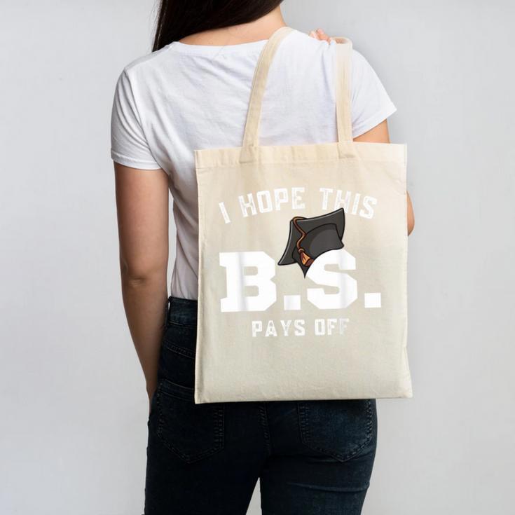 I Hope This BS Pays Off Graduation Bachelors Degree Canvas Tote Bag