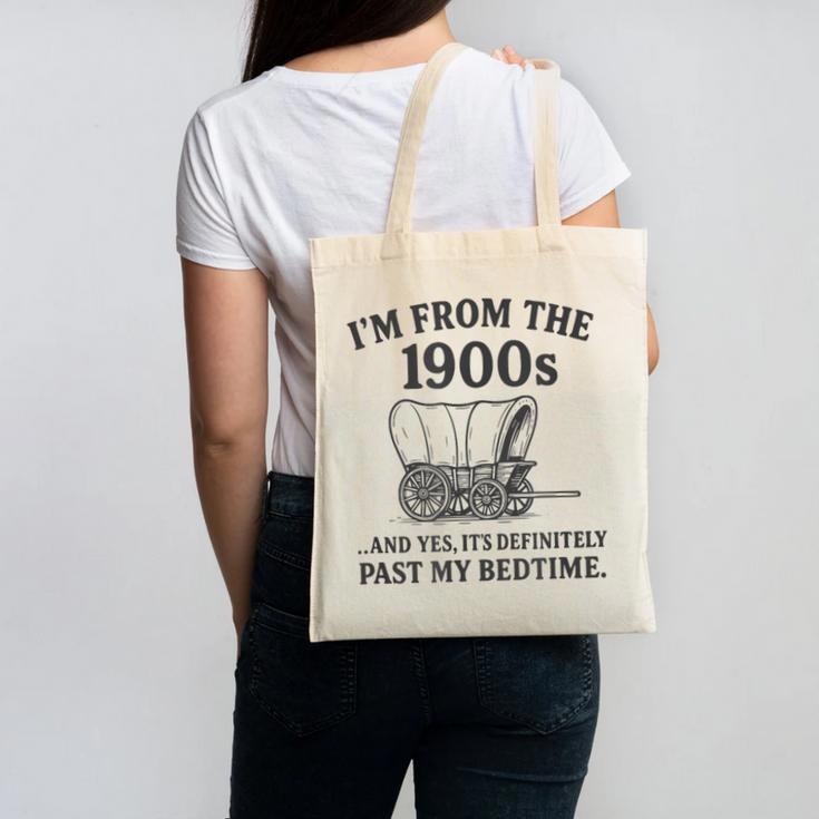 I'm From The 1900s And Yes It's Definitely Past By Bedtime Canvas Tote Bag
