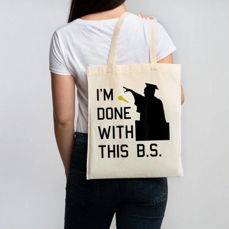 I'm Done With This BS College Graduation Shirt Canvas Tote Bag
